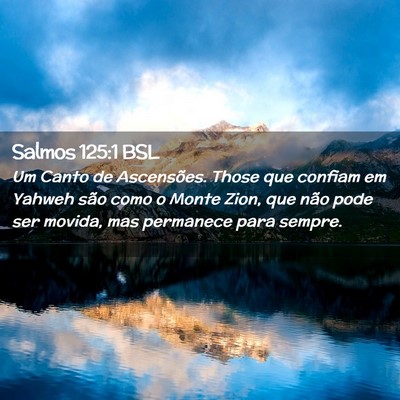Picture 02 - Salmos 125:1 BSL - Um Canto de Ascensões. Those que confiam em - Bible Verse Picture