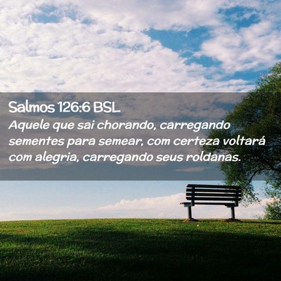 Picture 02 - Salmos 126:6 BSL - Aquele que sai chorando, carregando sementes para - Bible Verse Picture