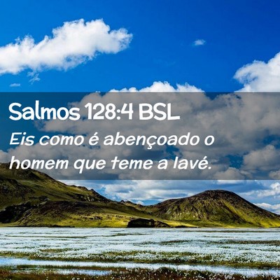 Picture 02 - Salmos 128:4 BSL - Eis como é abençoado o homem que teme a - Bible Verse Picture