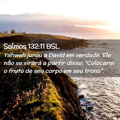Picture 02 - Salmos 132:11 BSL - Yahweh jurou a David em verdade. Ele não se - Bible Verse Picture