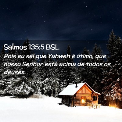 Picture 02 - Salmos 135:5 BSL - Pois eu sei que Yahweh é ótimo, que nosso - Bible Verse Picture