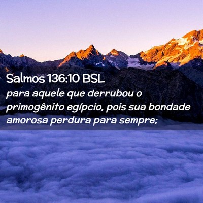 Picture 02 - Salmos 136:10 BSL - para aquele que derrubou o primogênito egípcio, - Bible Verse Picture