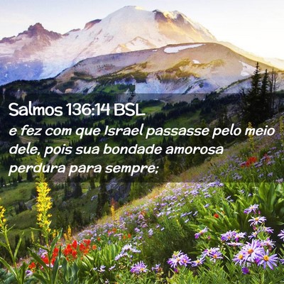 Picture 02 - Salmos 136:14 BSL - e fez com que Israel passasse pelo meio dele, - Bible Verse Picture