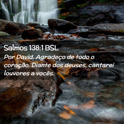 Picture 02 - Salmos 138:1 BSL - Por David. Agradeço de todo o coração. Diante - Bible Verse Picture