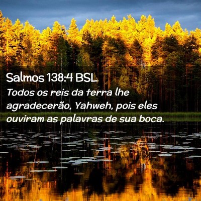 Picture 02 - Salmos 138:4 BSL - Todos os reis da terra lhe agradecerão, Yahweh, - Bible Verse Picture