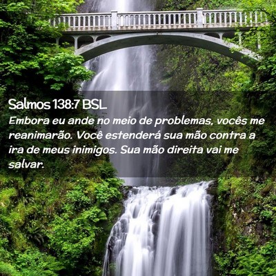 Picture 02 - Salmos 138:7 BSL - Embora eu ande no meio de problemas, vocês me - Bible Verse Picture