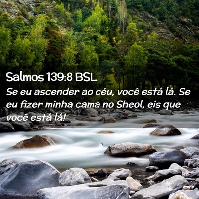 Picture 02 - Salmos 139:8 BSL - Se eu ascender ao céu, você está lá. Se eu - Bible Verse Picture