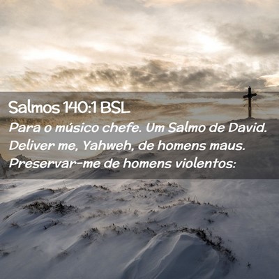 Picture 02 - Salmos 140:1 BSL - Para o músico chefe. Um Salmo de David. Deliver - Bible Verse Picture