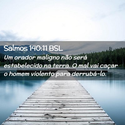 Picture 02 - Salmos 140:11 BSL - Um orador maligno não será estabelecido na - Bible Verse Picture