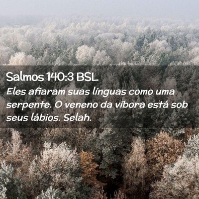 Picture 02 - Salmos 140:3 BSL - Eles afiaram suas línguas como uma serpente. O - Bible Verse Picture
