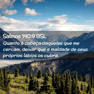 Picture 02 - Salmos 140:9 BSL - Quanto à cabeça daqueles que me cercam, deixar - Bible Verse Picture