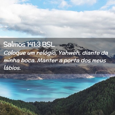 Picture 02 - Salmos 141:3 BSL - Coloque um relógio, Yahweh, diante da minha - Bible Verse Picture