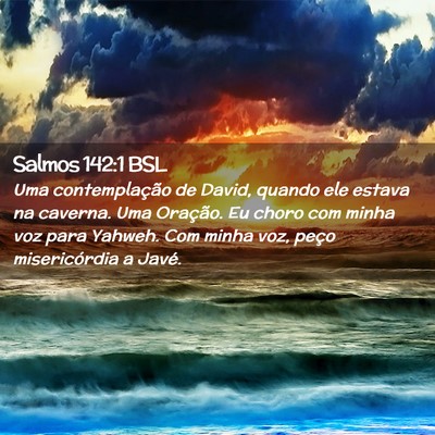 Picture 02 - Salmos 142:1 BSL - Uma contemplação de David, quando ele estava na - Bible Verse Picture