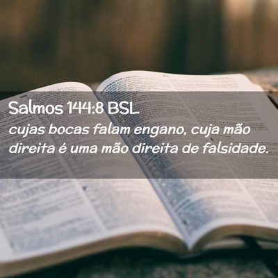 Picture 02 - Salmos 144:8 BSL - cujas bocas falam engano, cuja mão direita é - Bible Verse Picture