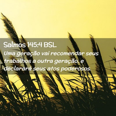 Picture 02 - Salmos 145:4 BSL - Uma geração vai recomendar seus trabalhos a - Bible Verse Picture
