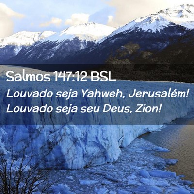 Picture 02 - Salmos 147:12 BSL - Louvado seja Yahweh, Jerusalém! Louvado seja seu - Bible Verse Picture
