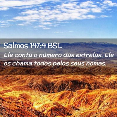Picture 02 - Salmos 147:4 BSL - Ele conta o número das estrelas. Ele os chama - Bible Verse Picture