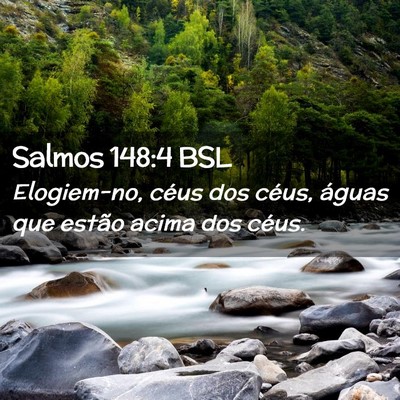 Picture 02 - Salmos 148:4 BSL - Elogiem-no, céus dos céus, águas que estão - Bible Verse Picture