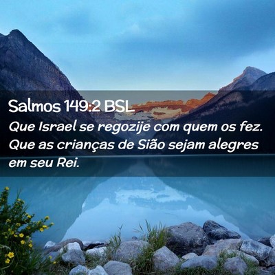 Picture 02 - Salmos 149:2 BSL - Que Israel se regozije com quem os fez. Que as - Bible Verse Picture