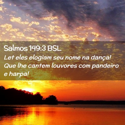 Picture 02 - Salmos 149:3 BSL - Let eles elogiam seu nome na dança! Que lhe - Bible Verse Picture