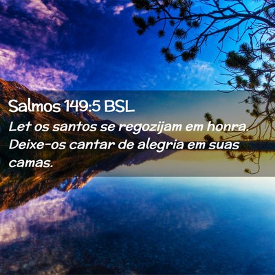 Picture 02 - Salmos 149:5 BSL - Let os santos se regozijam em honra. Deixe-os - Bible Verse Picture