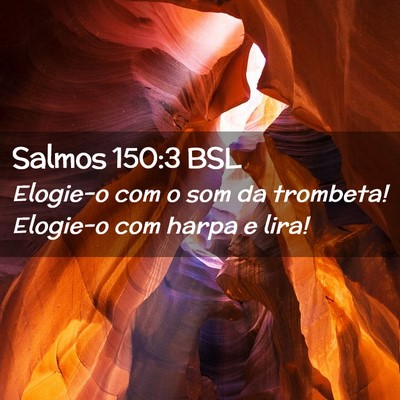 Picture 02 - Salmos 150:3 BSL - Elogie-o com o som da trombeta! Elogie-o com - Bible Verse Picture