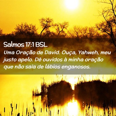 Picture 02 - Salmos 17:1 BSL - Uma Oração de David. Ouça, Yahweh, meu justo - Bible Verse Picture