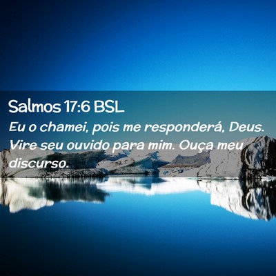 Picture 02 - Salmos 17:6 BSL - Eu o chamei, pois me responderá, Deus. Vire seu - Bible Verse Picture