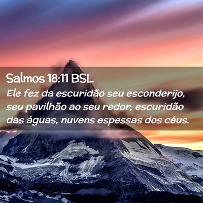 Picture 02 - Salmos 18:11 BSL - Ele fez da escuridão seu esconderijo, seu - Bible Verse Picture