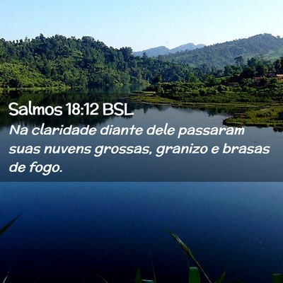 Picture 02 - Salmos 18:12 BSL - Na claridade diante dele passaram suas nuvens - Bible Verse Picture