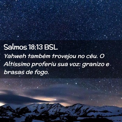 Picture 02 - Salmos 18:13 BSL - Yahweh também trovejou no céu. O Altíssimo - Bible Verse Picture