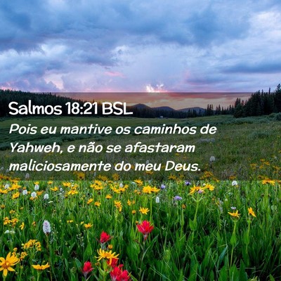 Picture 02 - Salmos 18:21 BSL - Pois eu mantive os caminhos de Yahweh, e não se - Bible Verse Picture