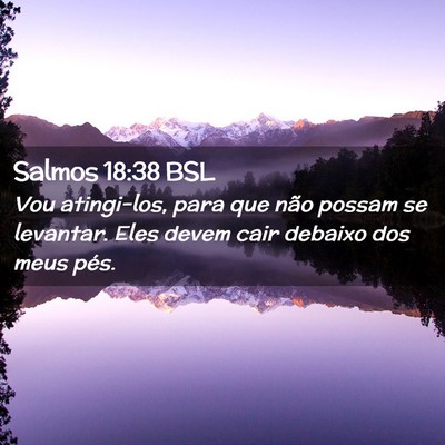 Picture 02 - Salmos 18:38 BSL - Vou atingi-los, para que não possam se levantar. - Bible Verse Picture