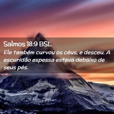 Picture 02 - Salmos 18:9 BSL - Ele também curvou os céus, e desceu. A - Bible Verse Picture