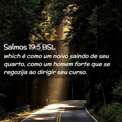 Picture 02 - Salmos 19:5 BSL - which é como um noivo saindo de seu quarto, como - Bible Verse Picture