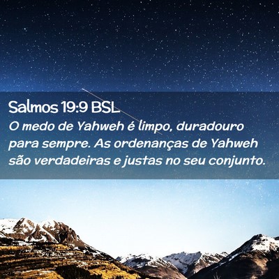 Picture 02 - Salmos 19:9 BSL - O medo de Yahweh é limpo, duradouro para sempre. - Bible Verse Picture