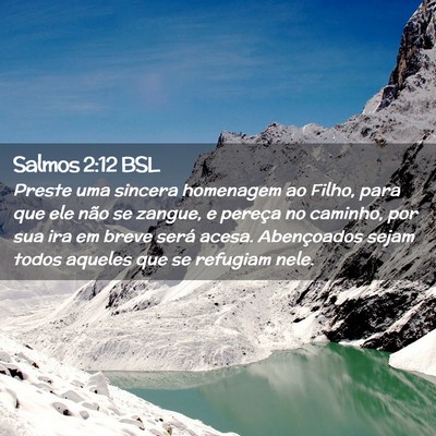 Picture 02 - Salmos 2:12 BSL - Preste uma sincera homenagem ao Filho, para que - Bible Verse Picture