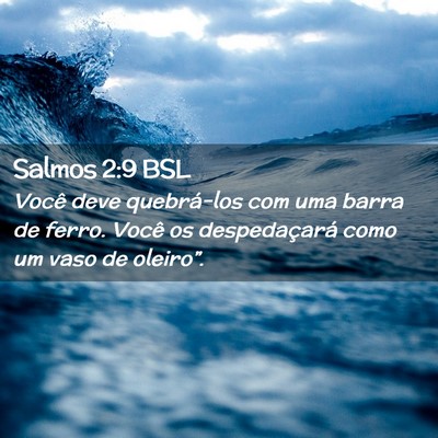 Picture 02 - Salmos 2:9 BSL - Você deve quebrá-los com uma barra de ferro. - Bible Verse Picture
