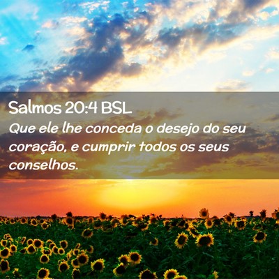 Picture 02 - Salmos 20:4 BSL - Que ele lhe conceda o desejo do seu coração, e - Bible Verse Picture