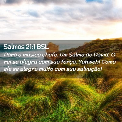 Picture 02 - Salmos 21:1 BSL - Para o músico chefe. Um Salmo de David. O rei se - Bible Verse Picture