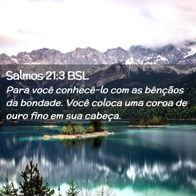 Picture 02 - Salmos 21:3 BSL - Para você conhecê-lo com as bênçãos da - Bible Verse Picture