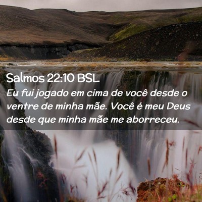 Picture 02 - Salmos 22:10 BSL - Eu fui jogado em cima de você desde o ventre de - Bible Verse Picture