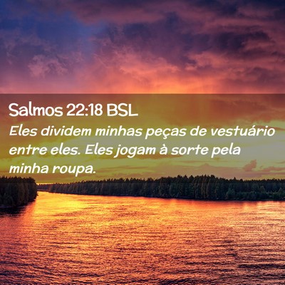 Picture 02 - Salmos 22:18 BSL - Eles dividem minhas peças de vestuário entre - Bible Verse Picture