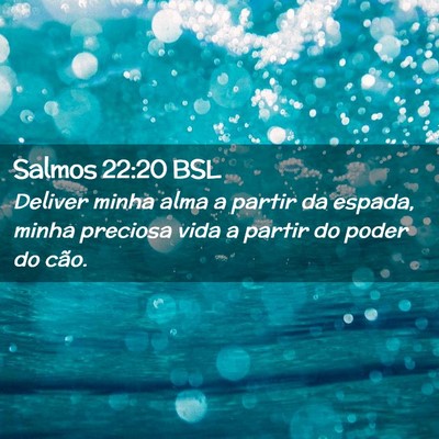 Picture 02 - Salmos 22:20 BSL - Deliver minha alma a partir da espada, minha - Bible Verse Picture