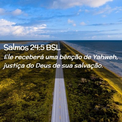 Picture 02 - Salmos 24:5 BSL - Ele receberá uma bênção de Yahweh, justiça - Bible Verse Picture