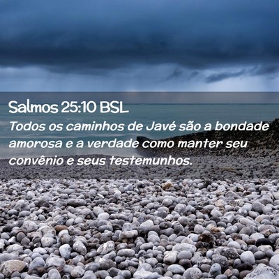Picture 02 - Salmos 25:10 BSL - Todos os caminhos de Javé são a bondade amorosa - Bible Verse Picture