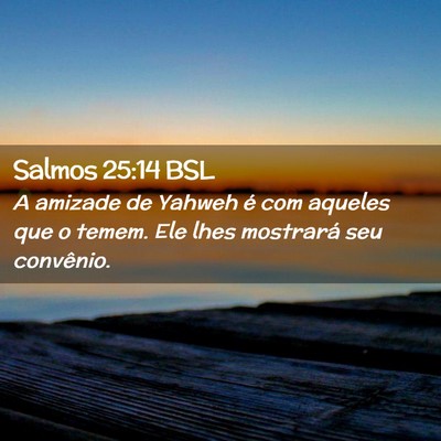 Picture 02 - Salmos 25:14 BSL - A amizade de Yahweh é com aqueles que o temem. - Bible Verse Picture