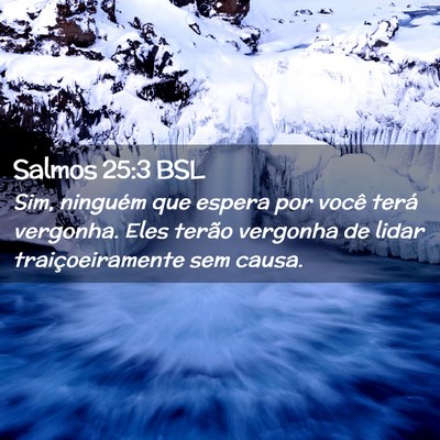 Picture 02 - Salmos 25:3 BSL - Sim, ninguém que espera por você terá - Bible Verse Picture