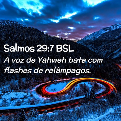 Picture 02 - Salmos 29:7 BSL - A voz de Yahweh bate com flashes de - Bible Verse Picture