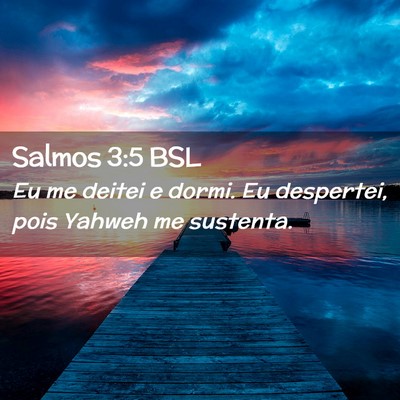 Picture 02 - Salmos 3:5 BSL - Eu me deitei e dormi. Eu despertei, pois Yahweh - Bible Verse Picture